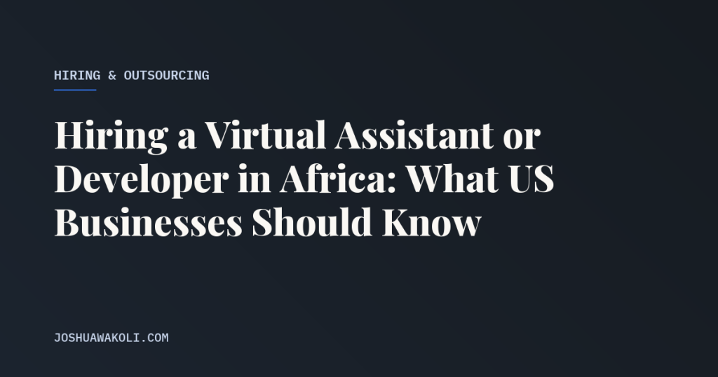Hiring a virtual assistant or developer in Africa