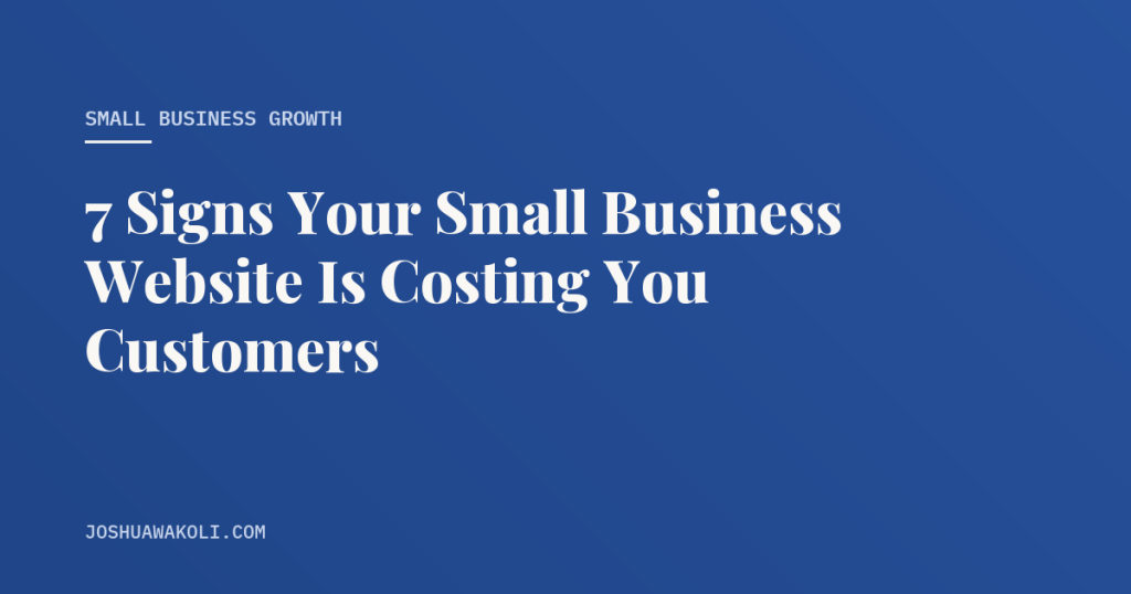 7 signs your website is costing you customers
